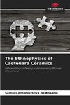 The Ethnophysics of Caeteuara Ceramics