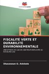 FISCALITÉ VERTE ET DURABILITÉ ENVIRONNEMENTALE