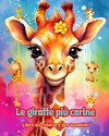 Le giraffe più carine - Libro da colorare per bambini - Scene creative di giraffe adorabili e divertenti