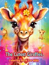 The Cutest Giraffes - Coloring Book for Kids - Creative Scenes of Adorable and Playful Giraffes - Ideal Gift for Kids