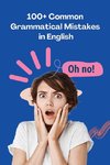 100+ Common Grammatical Mistakes in English