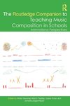 The Routledge Companion to Teaching Music Composition in Schools