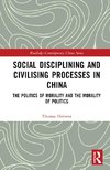 Social Disciplining and Civilising Processes in China