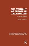 The Twilight of European Colonialism