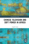 Chinese Television and Soft Power in Africa