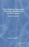 Field Guide to Clandestine Laboratory Identification and Investigation