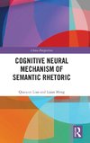 Cognitive Neural Mechanism of Semantic Rhetoric