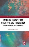 Integral Knowledge Creation and Innovation