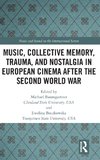 Music, Collective Memory, Trauma, and Nostalgia in European Cinema after the Second World War