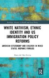 White Nativism, Ethnic Identity and US Immigration Policy Reforms