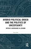 Hybrid Political Order and the Politics of Uncertainty