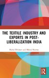 The Textile Industry and Exports in Post-Liberalization India