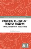 Governing Delinquency Through Freedom