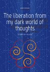 The liberation from my dark world of thoughts