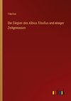 Die Elegien des Albius Tibullus und einiger Zeitgenossen