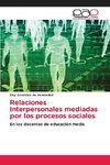 Relaciones Interpersonales mediadas por los procesos sociales