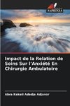 Impact de la Relation de Soins Sur l¿Anxiété En Chirurgie Ambulatoire