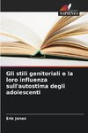 Gli stili genitoriali e la loro influenza sull'autostima degli adolescenti