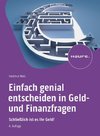 Einfach genial entscheiden in Geld- und Finanzfragen