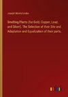 Smelting Plants (for Gold, Copper, Lead, and Silver). The Selection of their Site and Adaptation and Equalization of their parts.