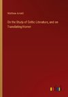 On the Study of Celtic Literature, and on Translating Homer