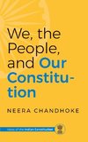 WE, THE PEOPLE, AND OUR CONSTITUTION