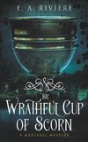 The Wrathful Cup of Scorn