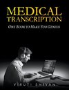 Medical Transcription - One Book To Make You Genius