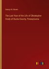 The Last Year of the Life of Christopher Healy of Bucks County, Pennsylvania