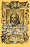 Vasari's Lives of the Most Eminent Painters, Sculptors, and Architects - Vol I