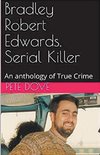 Bradley Robert Edwards, Serial Killer An Anthology of True Crime