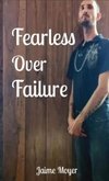 Fearless Over Failure