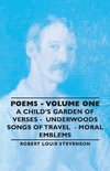 Poems - Volume One - A Child's Garden of Verses - Underwoods Songs of Travel - Moral Emblems