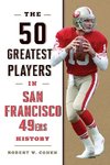 The 50 Greatest Players in San Francisco 49ers History