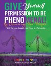 Give Yourself Permission To Be Phenomenal! By Discovering Your Purpose