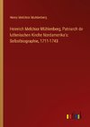 Heinrich Melchior Mühlenberg, Patriarch de lutherischen Kirche Nordamerika's: Selbstbiographie, 1711-1743