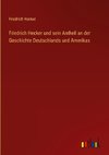 Friedrich Hecker und sein Antheil an der Geschichte Deutschlands und Amerikas