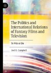 The Politics and International Relations of Fantasy Films and Television