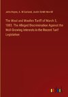 The Wool and Woollen Tariff of March 3, 1883. The Alleged Discrimination Against the Woll-Growing Interests in the Recent Tarif Legislation