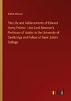 The Life and Achievements of Edward Henry Palmer. Late Lord Almoner's Professor of Arabic in the University of Cambridge and Fellow of Saint John's College