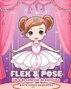 Flex and Pose - Libro de colorear de bailarina para niñas pequeñas