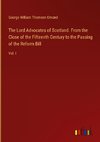 The Lord Advocates of Scotland. From the Close of the Fifteenth Century to the Passing of the Reform Bill