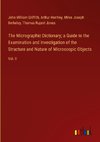 The Micrographic Dictionary; a Guide to the Examination and Investigation of the Structure and Nature of Microscopic Objects