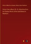 Voices from a Busy Life. Or, Selections from the Poetical Works of the Late Edward A. Washburn