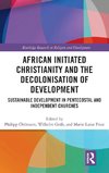 African Initiated Christianity and the Decolonisation of Development