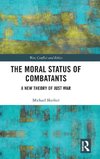 The Moral Status of Combatants