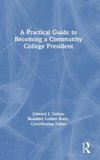 A Practical Guide to Becoming a Community College President