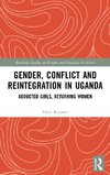 Gender, Conflict and Reintegration in Uganda