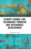 Climate Change Law, Technology Transfer and Sustainable Development