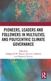 Pioneers, Leaders and Followers in Multilevel and Polycentric Climate Governance